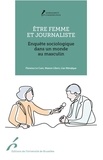 Florence Le Cam et Manon Libert - Etre femme et journaliste - Enquête sociologique dans un monde au masculin.
