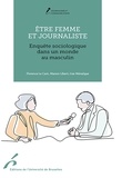 Florence Le Cam et Manon Libert - Etre femme et journaliste - Enquête sociologique dans un monde au masculin.
