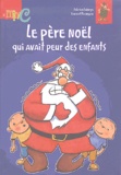 Fabrice Lelarge et Vincent Poensgen - Le père Noël qui avait peur des enfants.