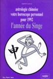 André Lemoine - Astrologie Chinoise. Votre Horoscope Personnel Pour 1992, L'Annee Du Singe.