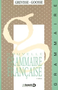 Maurice Grevisse et André Goosse - Nouvelle grammaire française.