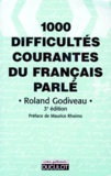 Roland Godiveau - 1000 Difficultes Courantes Du Francais Parle. Edition 1998.