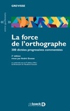 André Goosse - La force de l'orthographe - 300 dictées progressives commentées.