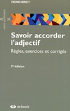 Henri Briet - Savoir accorder l'adjectif - Règles, exercices et corrigés.