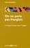 Paul Bogaards - On ne parle pas franglais - La langue française face à l'anglais.