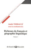 André Thibault - Richesses du français et géographie linguistique - Volume 2.
