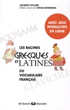 Jacques Cellard et Cécile Bourgaux - Les racines grecques et latines du vocabulaire français.