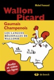 Michel Francard - Wallon, Picard, Gaumais, Champenois - Les langues régionales de Wallonie.