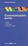 Marie-Eve Damar - Communication écrite - Théorie, méthodologie, exercices et corrigés.