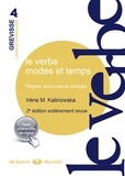 Irène Marie Kalinowska - Le verbe : modes et temps - Règles, exercices et corrigés.
