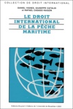 Rafael Casado Raigon et Daniel Vignes - Le Droit International De La Peche Maritime. Edition 2000.