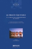  Collectif - Le Proces Equitable Et La Protection Juridictionnelle Du Citoyen. Actes Du Colloque De Bordeaux, Septembre 2000.