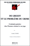 Carrol Tange - De Greeff Et Le Probleme Du Crime. L'Attitude Justiciere Chez L'Homme Criminel Et Son Juge.