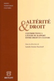 Isabelle Schulte-Tenckhoff - Alterite Et Droit. Contributions A L'Etude Du Rapport Entre Droit Et Culture.