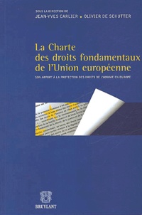 Olivier De Schutter et Jean-Yves Carlier - La Charte Des Droits Fondamentaux De L'Union Europeenne. Son Apport A La Protection Des Droits De L'Homme En Europe.