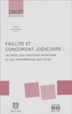  Collectif - Faillite Et Concordat Judiciaire : Un Droit Aux Contours Incertains Et Aux Interferences Multiples.