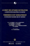 Paul Alain Foriers et Aimery de Schoutheete - Le droit des affaires en évolution : Tendensen in het bedrijfsrecht - La modification unilatérale du contrat : De eenzijdige wijziging van het contract.