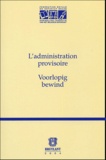  Fédé. royale notariat belge - L'administration provisoire : Voorlopig bewind - Edition bilingue.