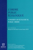 Marguerite Boutelet et Jean-Claude Fritz - L'ordre public écologique - Towards an Ecological public order.