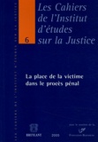  Bruylant - Les cahiers de l'Institut d'études sur la Justice N° 6 : La place de la victime dans le procès pénal.