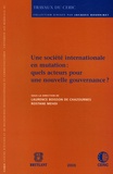 Laurence Boisson et Rostane Mehdi - Une société internationale en mutation : quels acteurs pour une nouvelle gouvernance ?.
