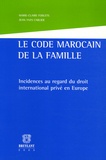 Marie-Claire Foblets et Jean-Yves Carlier - Le code marocain de la famille - Incidences au regard du droit international privé en Europe.