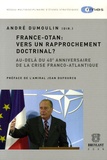 André Dumoulin - France-OTAN : vers un rapprochement doctrinal ? - Au-delà du 40e anniversaire de la crise franco-atlantique.