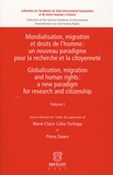 Marie-Claire Caloz-Tschopp et Gloria Moreno-Fontes Chammartin - Mondialisation, migration et droits de l'homme : le droit international en question - Tome 1.