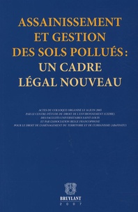 Jacques Sambon et Michel Pâques - Assainissement et gestion des sols pollués : un cadre légal nouveau.