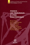 Bruno Colson et Jean-François Henrotte - Phenix - Les tribunaux à l'ère électronique.