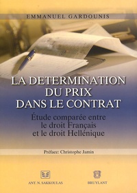 Emmanuel Gardounis - La détermination du prix dans le contrat - Etude comparée entre le droit français et le droit hellénique.