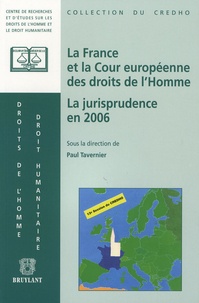 Paul Tavernier - La France et la Cour européenne des droits de l'Homme - La jurisprudence en 2006; Présentation, commentaires et débats.