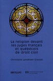 Christelle Landheer-Cieslak - La religion devant les juges français et québécois de droit civil.