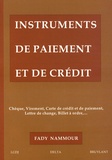 Fady Nammour - Instruments de paiement et de crédit - Chèque, Virement, carte de crédit et de paiement, Lettre de change, Billet à ordre....
