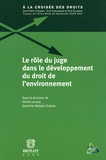 Olivier Lecucq et Sandrine Maljean-Dubois - Le rôle du juge dans le développement du droit de l'environnement.