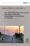Tanguy Struye de Swielande - Les interventions militaires en zones urbaines : paradigmes, stratégies et enjeux.