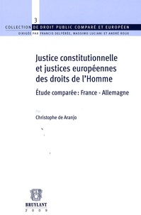 Christophe de Aranjo - Justice constitutionnelle et justices européennes des droits de l'homme étude comparée : France-Allemagne.