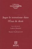 Ludovic Hennebel et Damien Vandermeersch - Juger le terrorisme dans l'Etat de droit.