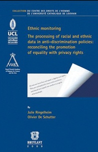 Jules Ringelheim et Olivier De Schutter - Ethnic monitoring - The processing of racial and ethnic data in anti-discrimination policies : reconciling the promotion of equality with privacy rights.
