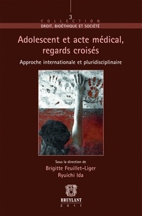 Brigitte Feuillet-Liger et Ryuichi Ida - Adolescent et acte médical, regards croisés - Approche internationale et pluridisciplinaire.