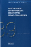 Marc Pallemaerts et Johanne Poirier - Revue de la Faculté de droit Université libre de Bruxelles Volume 39, 2009 1-2 : Fédéralisme et environnement : perspectives belgo-canadiennes.