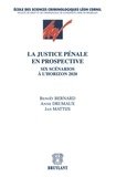 Benoît Bernard et Anne Drumaux - La justice pénale en prospective - Six scénarios à l'horizon 2020.