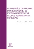Wenceslas Busane Ruhana Mirindi - Le contrôle du pouvoir discrétionnaire de l'administration par le juge administratif congolais.