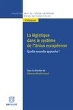Fabienne Péraldi Leneuf - La légistique dans le système de l'Union européenne - Quelle nouvelle approche ?.