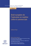 Guillaume Payan - Droit européen de l'exécution en matière civile et commerciale.