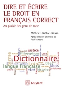 Michèle Lenoble-Pinson - Dire et écrire le droit en français correct - Au plaisir des gens de robe.