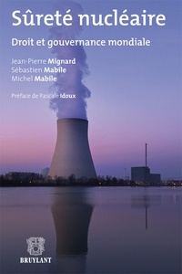Jean-Pierre Mignard et Sébastien Mabile - Sûreté nucléaire - Droit et gouvernance mondiale.