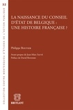Philippe Bouvier - La naissance du conseil d'Etat de Belgique : une histoire française ?.