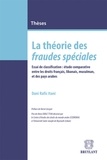 Dani Rafic Itani - La théorie des fraudes spéciales - Essai de classification : étude comparative entre les droits français, libanais, musulman, et des pays arabes.