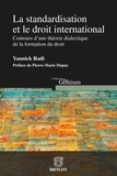 Yannick Radi - La standardisation et le droit international - Contours d'une théorie dialectique de la formation du droit.